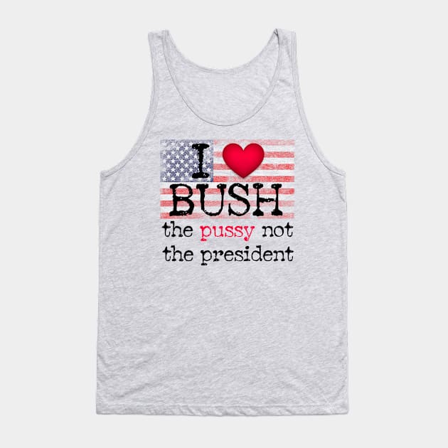 I love Bush not the president Tank Top by ARRIGO